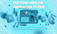 make creative motion ads or animated flyer