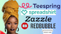 setup teespring, spreadshirt, redbubble,zazzle and etsy