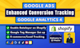 google ads enhanced conversion, ga4 ecommerce tracking for shopify, analytics 4