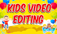 do quick kids video editing for youtube within 2 days