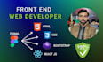 be your reactjs html css bootstrap front end web developer