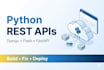 build python rest apis with django, flask, fastapi