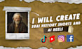 create 50 ai history shorts and ai reels