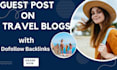 do high quality travel guest post with SEO dofollow backlinks