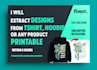 professionally extract designs from tshirts and image for print in 6 hours