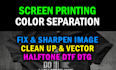 fix and prepare color separation for screen printing, vectorize halftone, cmyk