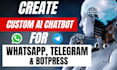 develop whatsapp ai chatbot, telegram bot, botpress