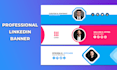 design professional linkedin banner, cover, header