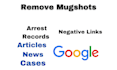 permanently remove mugshots articles cases news delete negative links on google