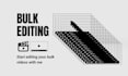 do bulk video editing