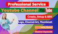 create youtube channel, setup, SEO and professional service