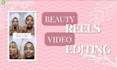 do beauty reels video editing