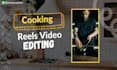 do cooking reels video editing