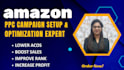 amazon PPC campaign setup amazon PPC optimization PPC ads expert