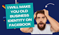 make you old business identity on facebook