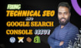 fix your technical SEO with google index, XML sitemap, and broken links issues