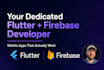 be your dedicated flutter firebase developer for mobile app development