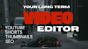 be your longterm youtube video editor