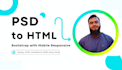 convert PSD to HTML pixel perfect responsive and fast turnaround