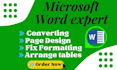 be ms word expert document, writing, formatting and editing