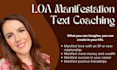 provide text based coaching to manifest your desire