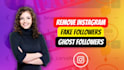 remove instagram fake and ghost followers