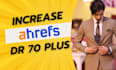 increase ahrefs domain rating to DR 70 plus