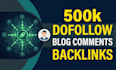 do 500k high da dofollow blog comment backlinks