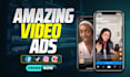 create highly engaging video ads for facebook, tiktok and instagram