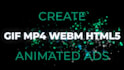 design animated banner ads, gif, mp4, webm, mov