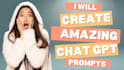 design engaging and effective chatgpt prompts for your needs