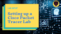 configure cisco router, switches and cisco packet tracer labs
