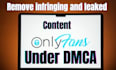 remove your leaked onlyfans content under dmca