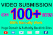 do 100 manual video submissions on top high authority sites for SEO