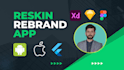 reskin, rebrand, redesign, customize andriod , ios flutter or any codecanyon app