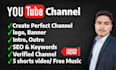 create youtube channel with logo, banner, intro, outro, SEO