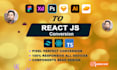 convert figma, xd, psd to react js app as a react developer