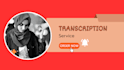 provide proffissional transcription for your video
