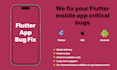 fix flutter app bugs, crashes, and performance issues for startups and ai apps