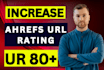increase domain url rating ahrefs ur 80 plus within 15 days