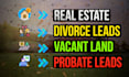 do divorce, off market properties, vacant land, probate, pre foreclosure leads