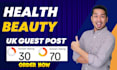 publish health and beauty article to provide UK guest post backlink