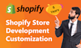 customize, redesign, or develop your shopify store