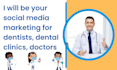 be your social media marketing for dentists, dental clinics,