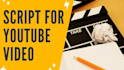 write you a flawless youtube script