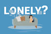tell you why you are so lonely