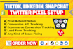 setup tiktok pixel, snapchat, reddit twitter linkedin pixel conversion tracking