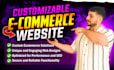 design and develop a fully customizable ecommerce or web