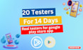 provide 20 active testers for google play console close testing