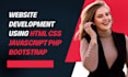 do web design and web development with HTML, CSS, javascript and PHP